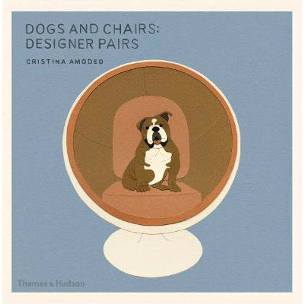 Dogs and Chairs: Designer Pairs (Paperback) - Cristina Amodeo